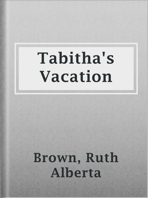 Title details for Tabitha's Vacation by Ruth Alberta Brown - Available